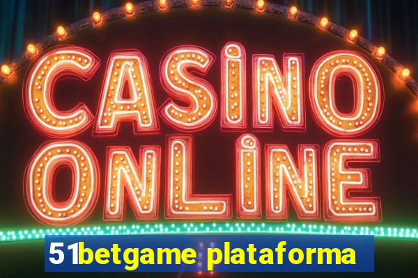 51betgame plataforma